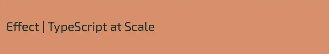 Effect | TypeScript at Scale